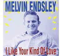 Melvin Endsley - I Like Your Kind Of Love (CD)