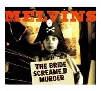 Melvins - Bride Screamed Murder, the
