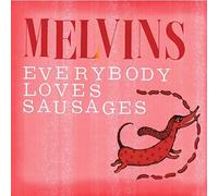 Melvins - Everyone Loves Sausages