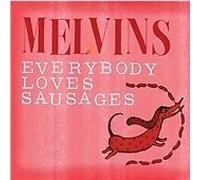 Melvins - Everyone Loves Sausages