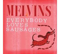 Melvins - Everyone Loves Sausages
