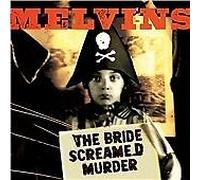 Melvins - The Bride Screamed Murder