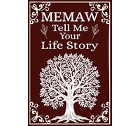 Memaw Tell Me Your Life Story: A Memaw's Life Story Journal, Guided Prompts to Write Her Autobiography and Preserve Family History.