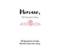 Memaw, Tell Me Your Story: A Guided Journal for Memaw to share her story.: A Great Gift Idea!