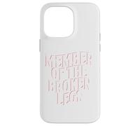 Member Of The Broken Legs Club | Injury | Broken Bones Case for iPhone 14 Pro Max