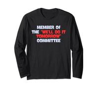 Member of The 'We'll Do It Tomorrow' Committee Sarcastic Long Sleeve T-Shirt