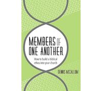 Members of One Another: How to Build a Biblical Ethos Into Your Church