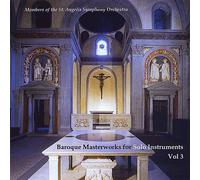 Members of the St. Angelis Symphony Orchestra - Baroque Masterworks for Solo Instruments 3