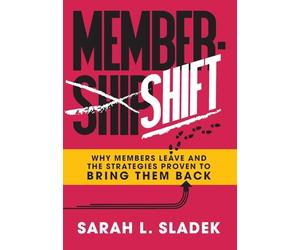 MemberShift: Why Members Leave Associations and the Strategies Proven to Bring Them Back