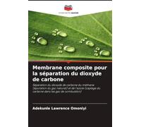 Membrane composite pour la séparation du dioxyde de carbone: Séparation du dioxyde de carbone du méthane (épuration du gaz naturel) et de l'azote (captage du carbone dans les gaz de combustion)