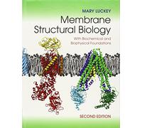 Membrane Structural Biology: With Biochemical and Biophysical Foundations