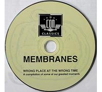 Membranes - Wrong Place at the Wrong Time