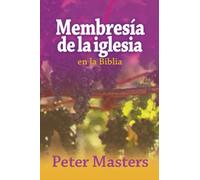 Membresía de la Iglesia en la Biblia: En Al Biblia