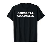 Meme - Guess I'll Graduate T-Shirt