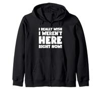 Meme - I Really Wish I Weren't Here Right Now Zip Hoodie