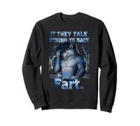 Meme If They Talk Behind Your Back Fart Funny Oddly Specific Sweatshirt