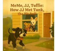MeMe, JJ, Tuffie: How JJ Met Tank, the Pit Bull (MeMe, JJ, and Tuffie)