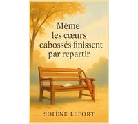 Même les cœurs cabossés finissent par repartir: Une histoire sensible et lumineuse sur l’amour, la résilience et les secondes chances