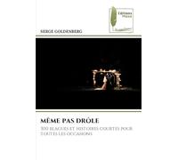 Même Pas Drôle: 300 blagues et histoires courtes pour toutes les occasions