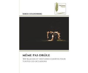 MÊME PAS DRÔLE: 300 blagues et histoires courtes pour toutes les occasions