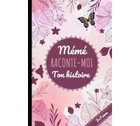 Mémé raconte-moi ton histoire: Souvenir de famille - Un cahier pour mieux connaître la vie de sa grand-mère.