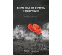 Même sous les cendres, l'espoir fleurit.