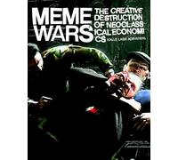 Meme Wars: The Creative Destruction of Neoclassical Economics