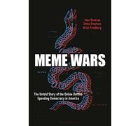Meme Wars: The Untold Story of the Online Battles Upending Democracy in America