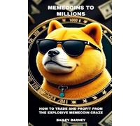 Memecoins to Millions: How to Trade and Profit from the Explosive Memecoin Craze