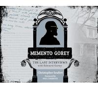 Memento Gorey: The Last Interviews with Edward Gorey