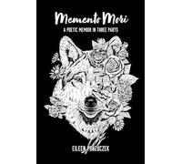 Memento Mori: A Poetic Memoir in Three Parts