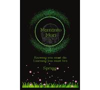 Memento Mori: Daily Journal Spring Edition: Knowing you must die Learning you must live