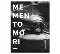 Memento Mori: From the Awareness of Death to the Courage to Live Fully