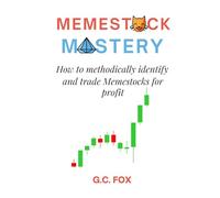 Memestock Mastery: How to methodically identify and trade Meme stocks like GameStop and AMC for profit