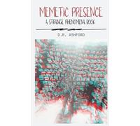 Memetic Presence: A Strange Phenomena Book (Strange Phenomena Book Series)