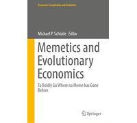 Memetics and Evolutionary Economics: To Boldly Go Where no Meme has Gone Before (Economic Complexity and Evolution)