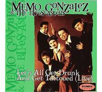 Memo Gonzalez & The Bluescasters - Lets All Get Drunk
