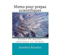 Memo pour prepas scientifiques: Fiches de maths, physique et chimie