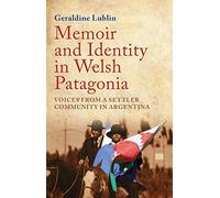 Memoir and Identity in Welsh Patagonia: Voices from a Settler Community in Argentina
