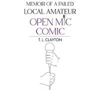 Memoir Of A Failed Local Amateur Open Mic Comic