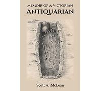 Memoir of a Victorian Antiquarian