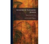 Memoir of Fleeming Jenkin: Records of a Family of Engineers