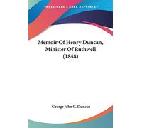 Memoir Of Henry Duncan, Minister Of Ruthwell (1848)