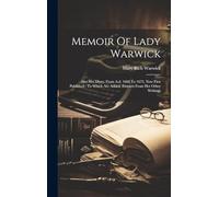Memoir Of Lady Warwick: Also Her Diary, From A.d. 1666 To 1672, Now First Published: To Which Are Added, Extracts From Her Other Writings