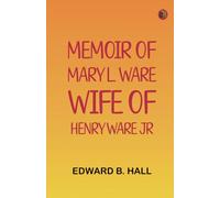 Memoir of Mary L. Ware, Wife of Henry Ware, Jr
