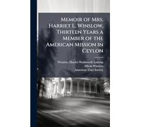 Memoir of Mrs. Harriet L. Winslow, Thirteen Years a Member of the American Mission in Ceylon