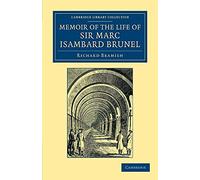 Memoir of the Life of Sir Marc Isambard Brunel (Cambridge Library Collection - Technology)