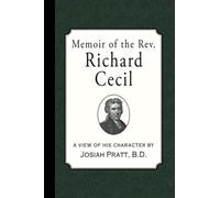 Memoir of the Rev. Richard Cecil