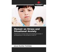 Memoir on Stress and Situational Anxiety: Assessment of stress levels and situational anxiety in young parents in the context of covid-19