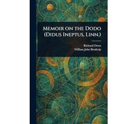 Memoir on the Dodo (Didus Ineptus, Linn.)